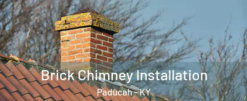  Brick Chimney Installation Paducah - KY