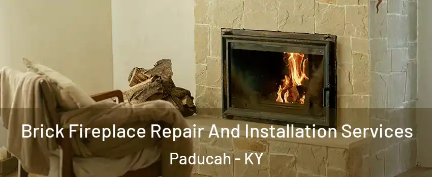  Brick Fireplace Repair And Installation Services Paducah - KY