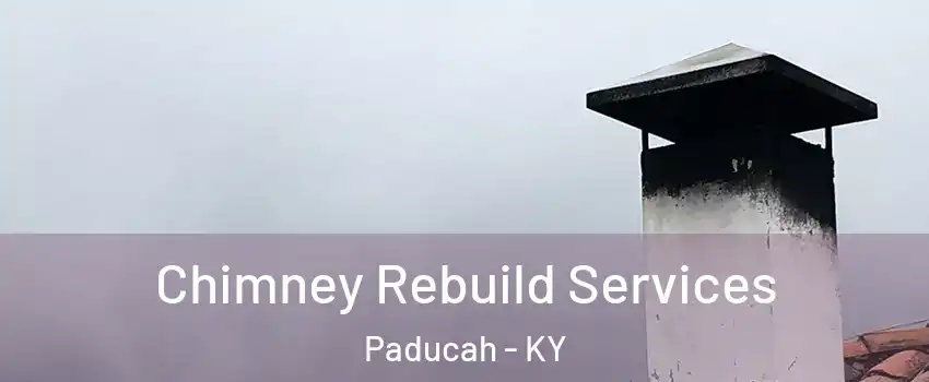  Chimney Rebuild Services Paducah - KY