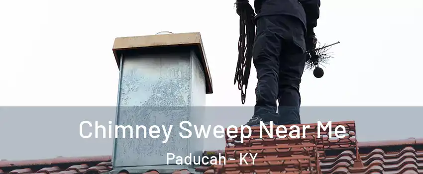  Chimney Sweep Near Me Paducah - KY