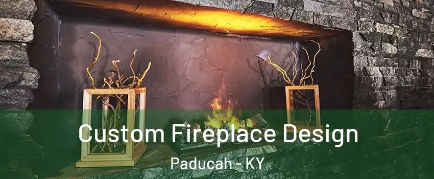  Custom Fireplace Design Paducah - KY