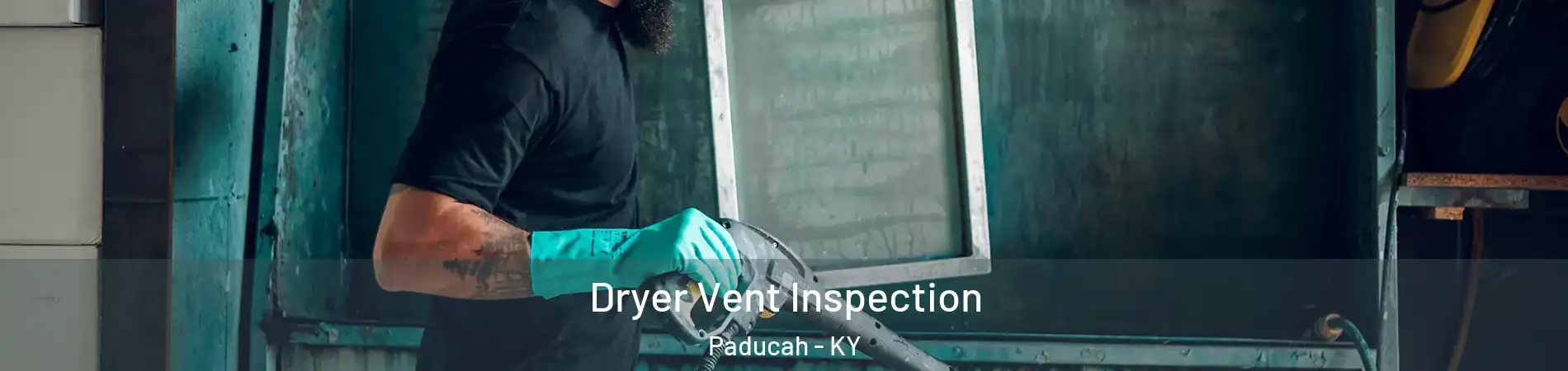  Dryer Vent Inspection Paducah - KY
