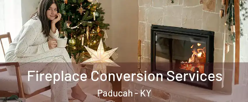  Fireplace Conversion Services Paducah - KY