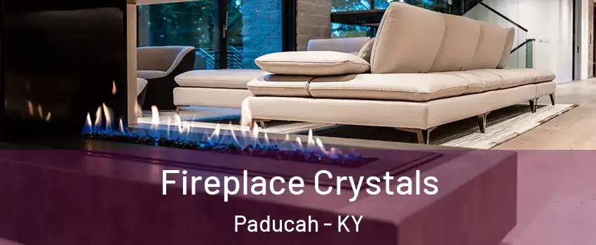  Fireplace Crystals Paducah - KY
