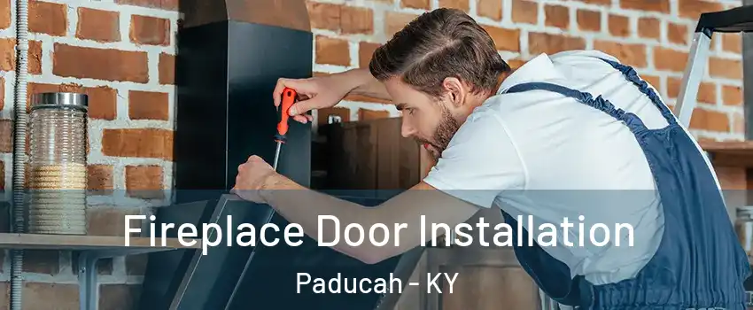  Fireplace Door Installation Paducah - KY