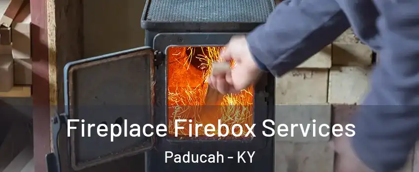  Fireplace Firebox Services Paducah - KY