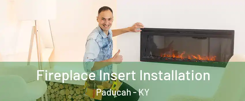  Fireplace Insert Installation Paducah - KY