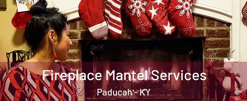  Fireplace Mantel Services Paducah - KY