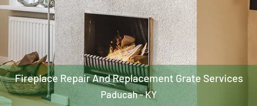  Fireplace Repair And Replacement Grate Services Paducah - KY