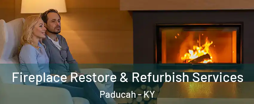  Fireplace Restore & Refurbish Services Paducah - KY