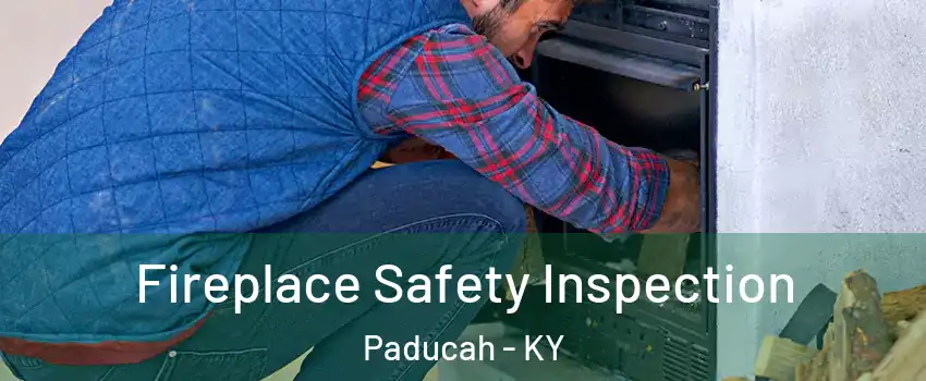  Fireplace Safety Inspection Paducah - KY