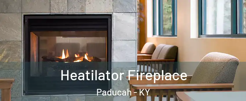  Heatilator Fireplace Paducah - KY