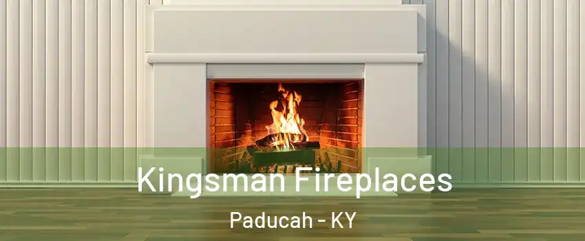  Kingsman Fireplaces Paducah - KY