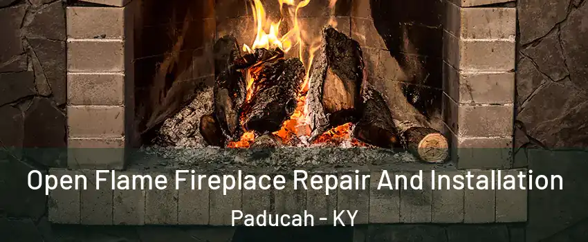  Open Flame Fireplace Repair And Installation Paducah - KY