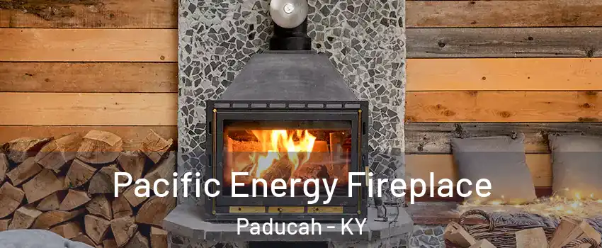  Pacific Energy Fireplace Paducah - KY