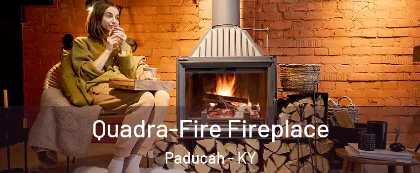  Quadra-Fire Fireplace Paducah - KY