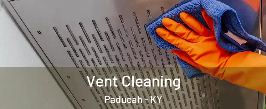  Vent Cleaning Paducah - KY