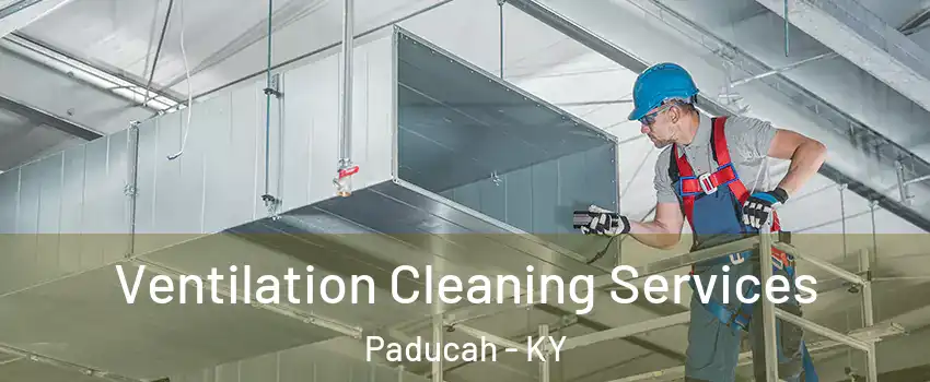  Ventilation Cleaning Services Paducah - KY