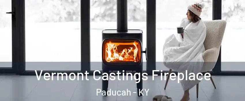  Vermont Castings Fireplace Paducah - KY