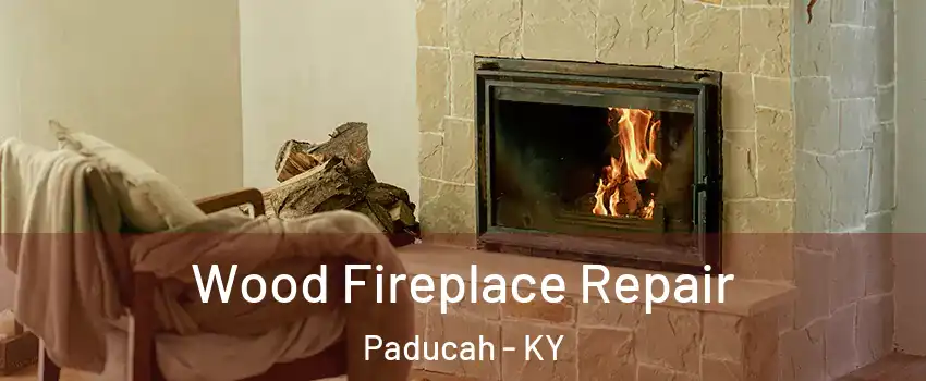  Wood Fireplace Repair Paducah - KY